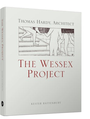 The Wessex Project: Thomas Hardy, Architect