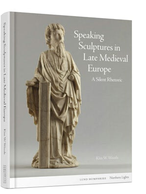 Speaking Sculptures in Late Medieval Europe